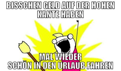 bisschen geld auf der hohen kante haben mal wieder