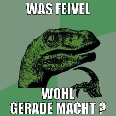 was feivel wohl gerade macht ?