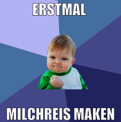 erstmal  milchreis maken