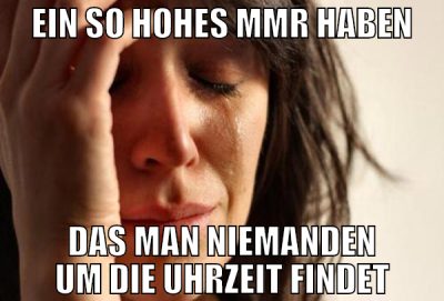 Ein so hohes mmr haben das man niemanden um die Uh