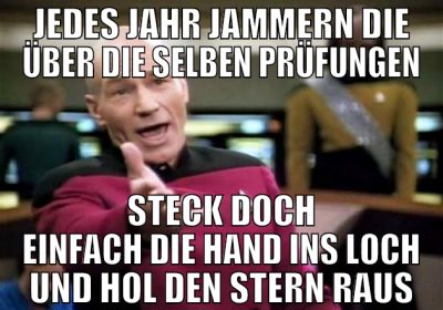 jedes jahr jammern die über die selben prüfungen s