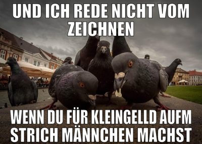 und ich rede nicht vom zeichnen wenn du für kleing