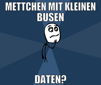 mettchen mit kleinen busen daten?