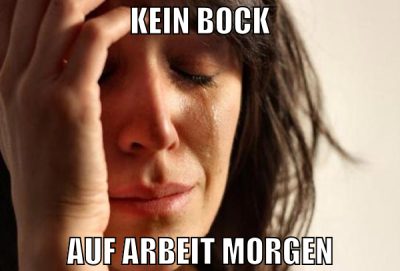 kein bock auf arbeit morgen