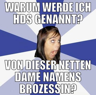 warum werde ich hds genannt? von dieser netten dam