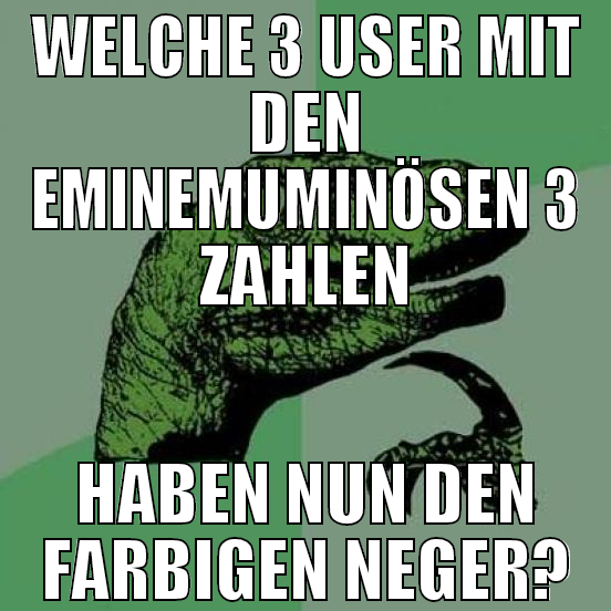 welche 3 user mit den eminemuminösen 3 zahlen habe