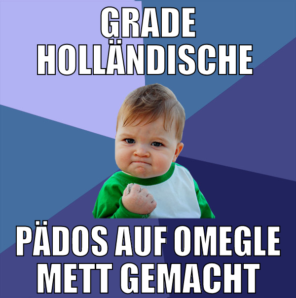 grade holländische  pädos auf omegle mett gemacht