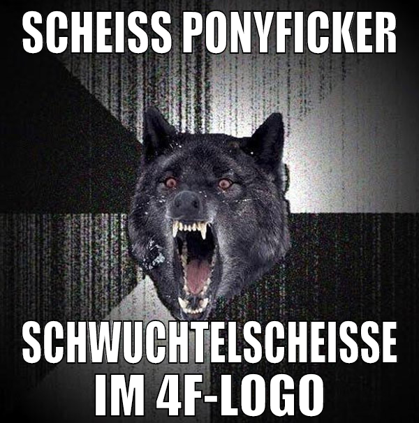 scheiss ponyficker schwuchtelscheisse im 4f-logo