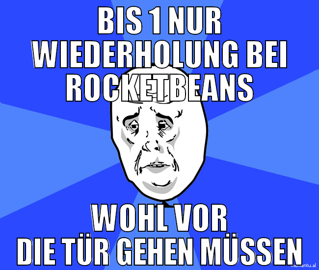 bis 1 nur wiederholung bei rocketbeans wohl vor di