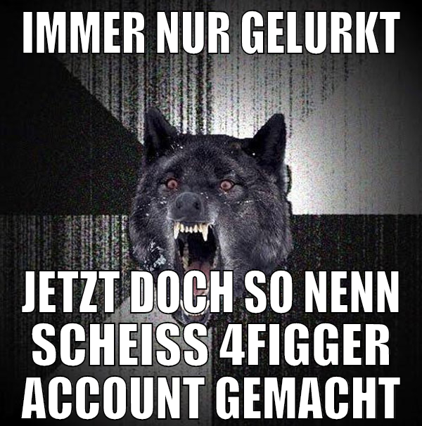 Immer nur gelurkt Jetzt doch so nenn scheiss 4figg