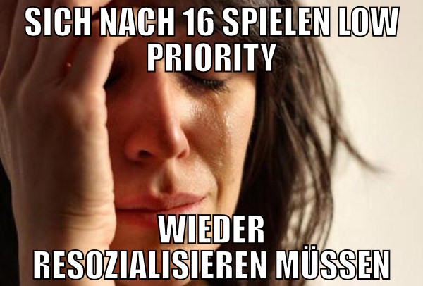 sich nach 16 spielen low priority wieder resoziali