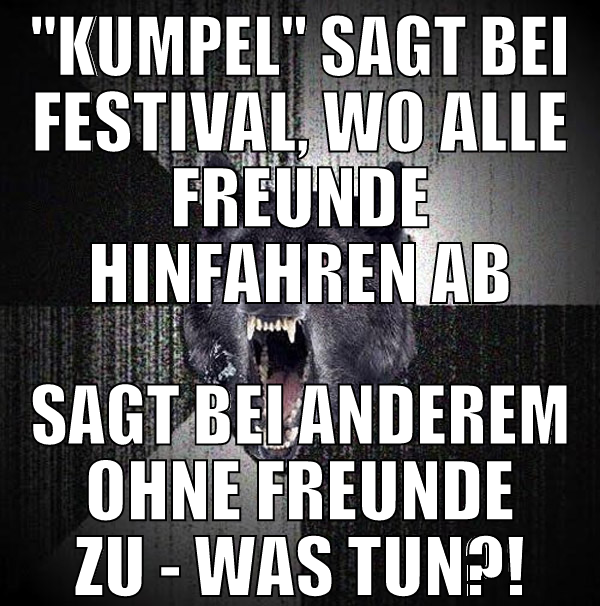 "kumpel" sagt bei festival, wo alle freunde hinfah