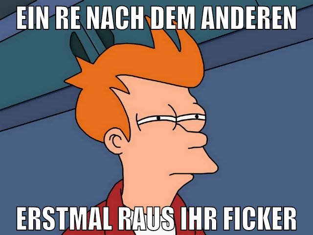 ein re nach dem anderen erstmal raus ihr ficker
