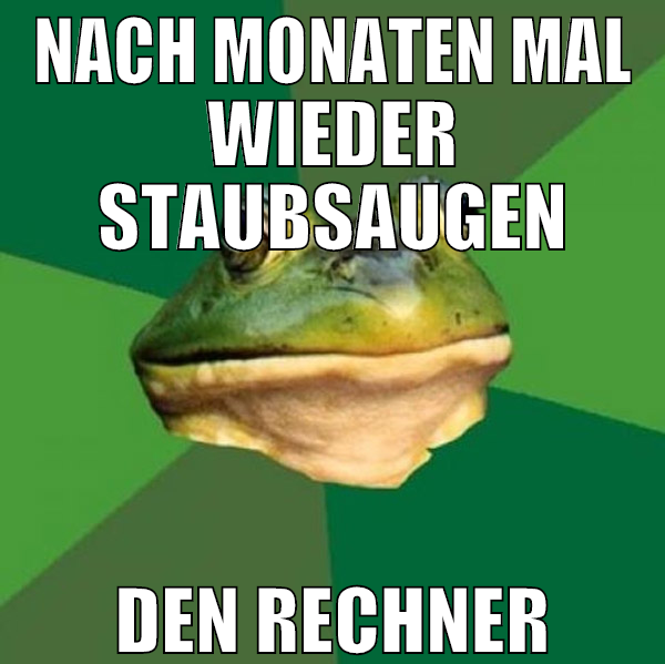 nach monaten mal wieder staubsaugen den rechner