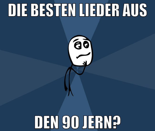 die besten lieder aus den 90 jern?