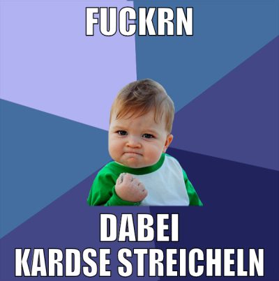 FUCKRN DABEI KARDSE STREICHELN