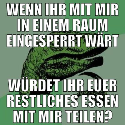 wenn ihr mit mir in einem raum eingesperrt wärt wü