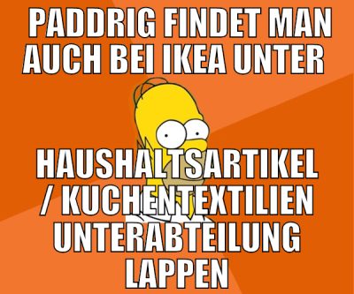 Paddrig findet man auch bei Ikea unter  Haushalts