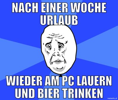nach einer woche urlaub wieder am pc lauern und bi