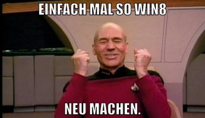 einfach mal so win8 neu machen.