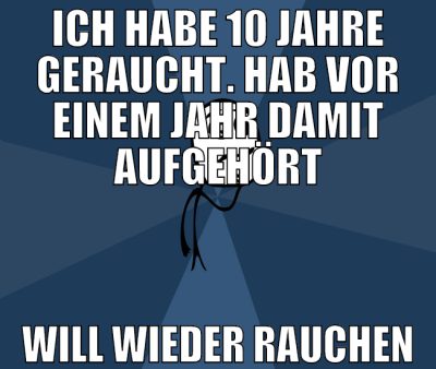 ich habe 10 jahre geraucht. hab vor einem jahr dam