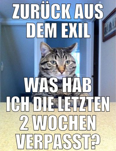 zurück aus dem exil was hab ich die letzten 2 woch