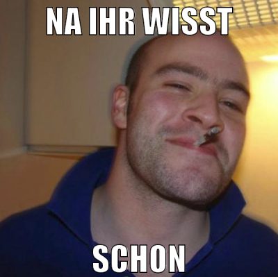 na ihr wisst schon