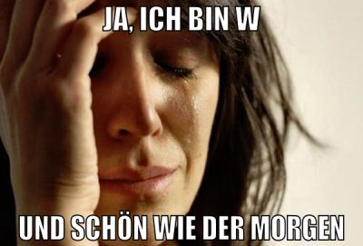 ja, ich bin w und schön wie der morgen
