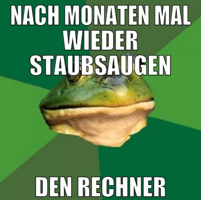 nach monaten mal wieder staubsaugen den rechner