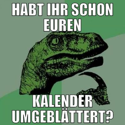habt ihr schon euren kalender umgeblättert?