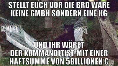 Stellt euch vor die brd wäre keine gmbh sondern ei
