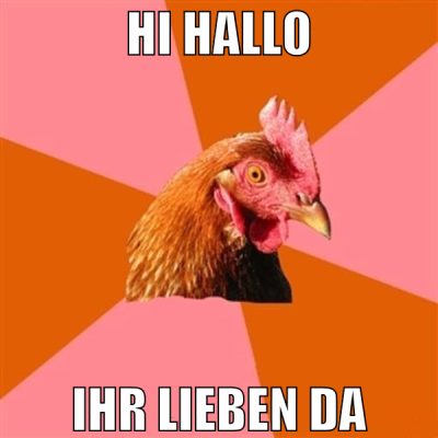 hi hallo ihr lieben da