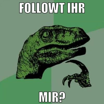 followt ihr mir?