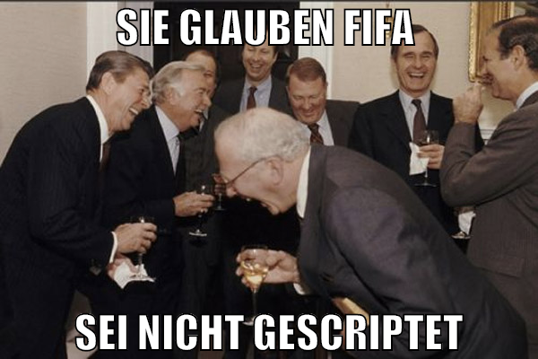 SIE GLAUBEN FIFA  SEI NICHT GESCRIPTET