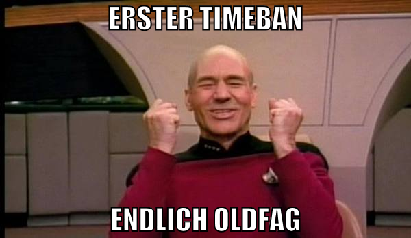 erster timeban endlich oldfag