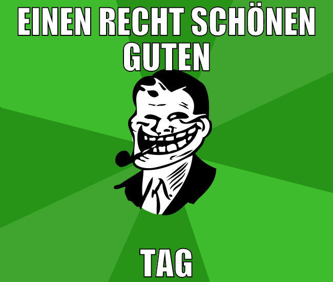 EINEN RECHT SCHÖNEN GUTEN TAG