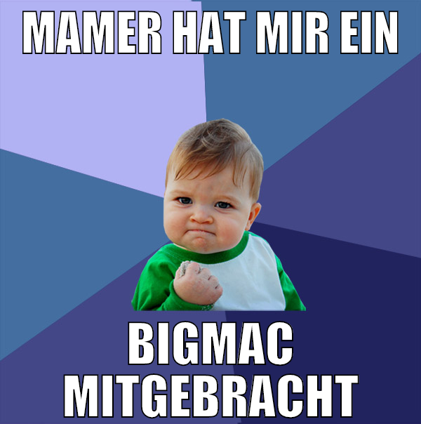 Mamer hat mir ein bigmac mitgebracht