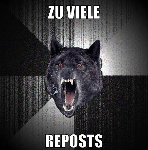 zu viele reposts