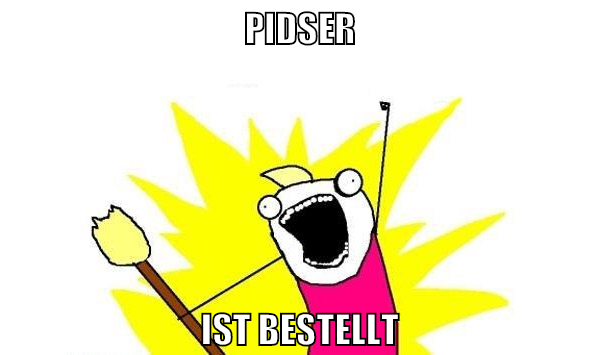 Pidser ist bestellt