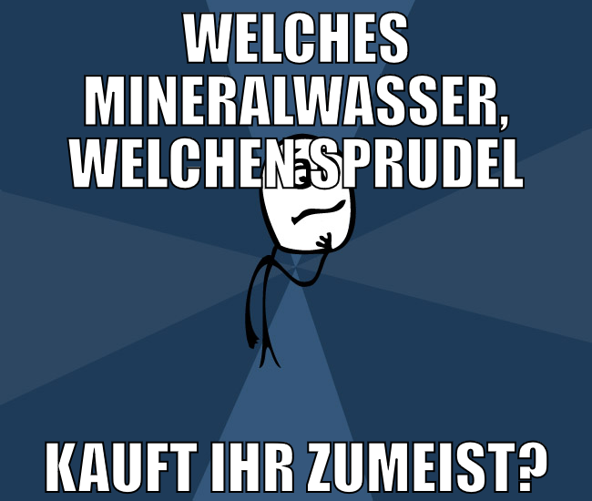 Welches Mineralwasser, welchen Sprudel kauft ihr z