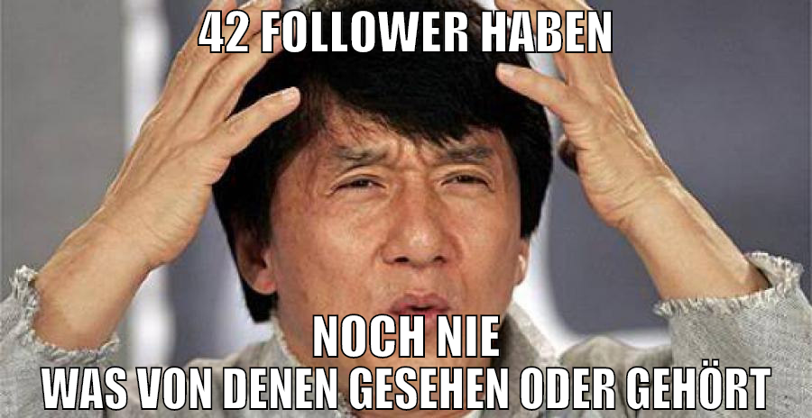 42 follower haben noch nie was von denen gesehen o