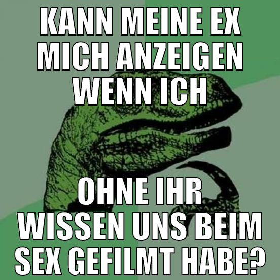 Kann meine ex mich anzeigen wenn ich ohne ihr wiss