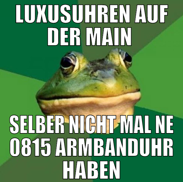 luxusuhren auf der main  selber nicht mal ne 0815