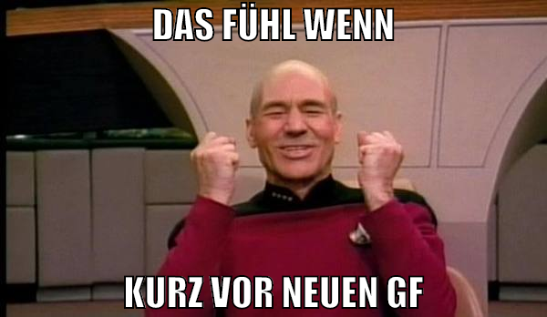 Das Fühl wenn Kurz vor neuen GF