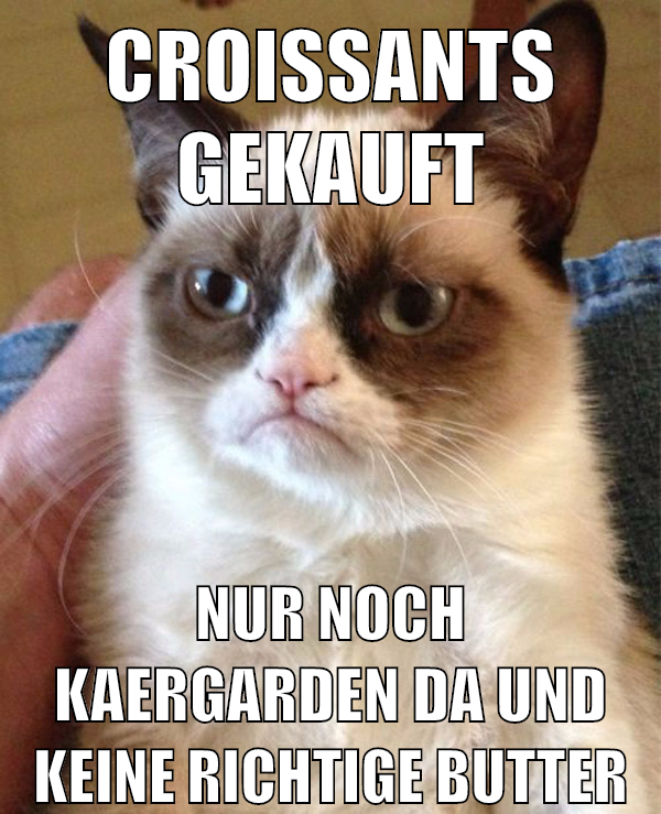 croissants gekauft nur noch kaergarden da und keine richtige butter