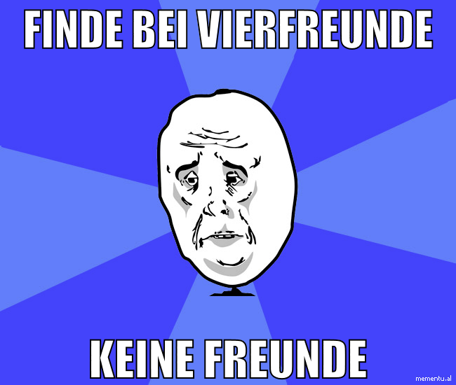 finde bei vierfreunde keine freunde