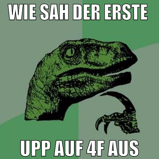 wie sah der erste  upp auf 4f aus