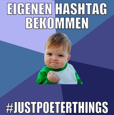 Eigenen Hashtag bekommen #justpoeterthings