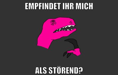 empfindet ihr mich als störend?
