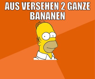 aus versehen 2 ganze bananen